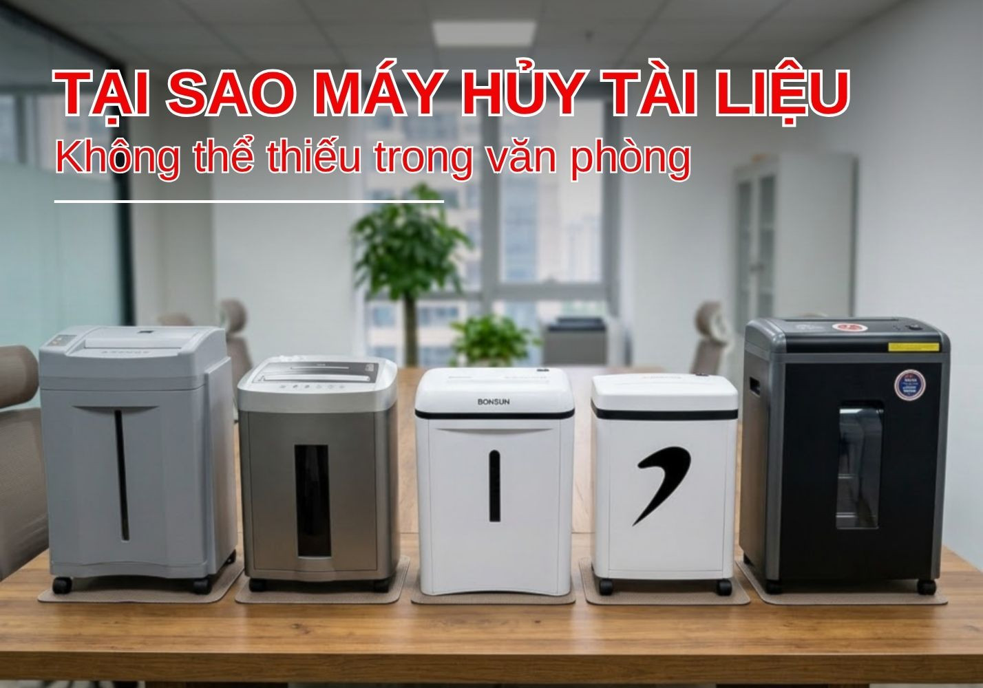 Tại sao máy hủy tài liệu là vật dụng không thể thiếu trong văn phòng hiện đại? 