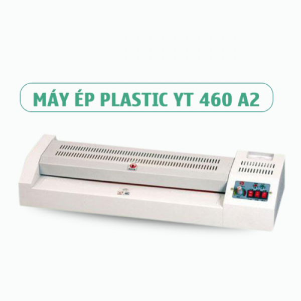 Máy Ép Plastic YT 460 Khổ A2 Chính Hãng Giá Tốt